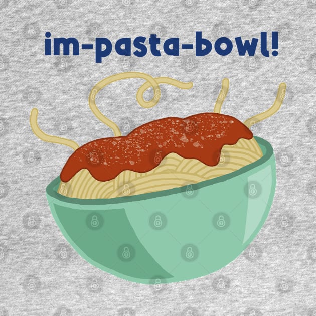 Im-pasta-bowl! by Meggie Mouse